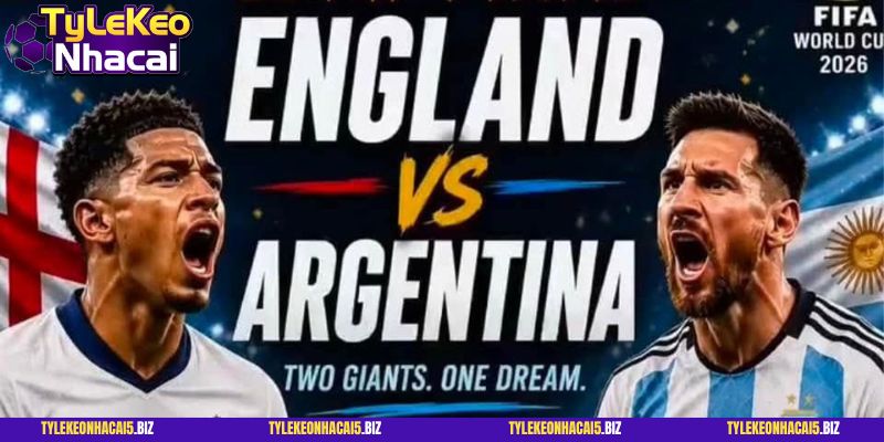 Soi Kèo Anh vs Argentina 02h00 ngày 16_07_2026