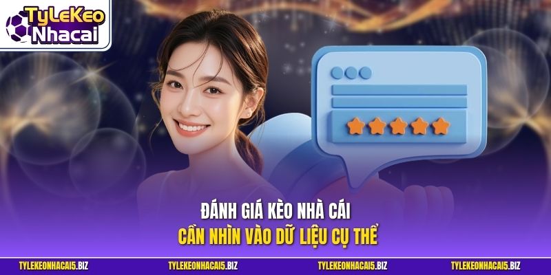Đánh giá kèo nhà cái cần nhìn vào dữ liệu cụ thể